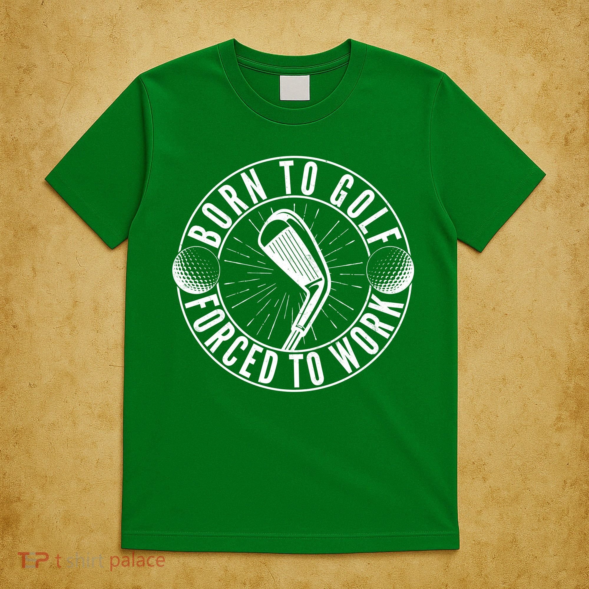 Born To Golf Force To Work T-Shirt