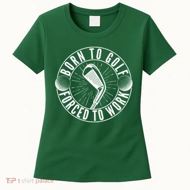 Born To Golf Force To Work Women's T-Shirt