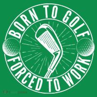 Born To Golf Force To Work Women's T-Shirt thumb 6
