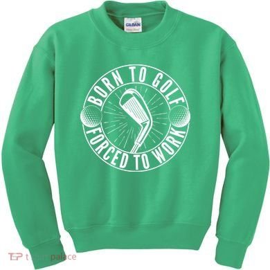 Born To Golf Force To Work Kids Sweatshirt