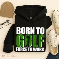 Born To Golf Force To Work Golfing Fan Hoodie thumb 4