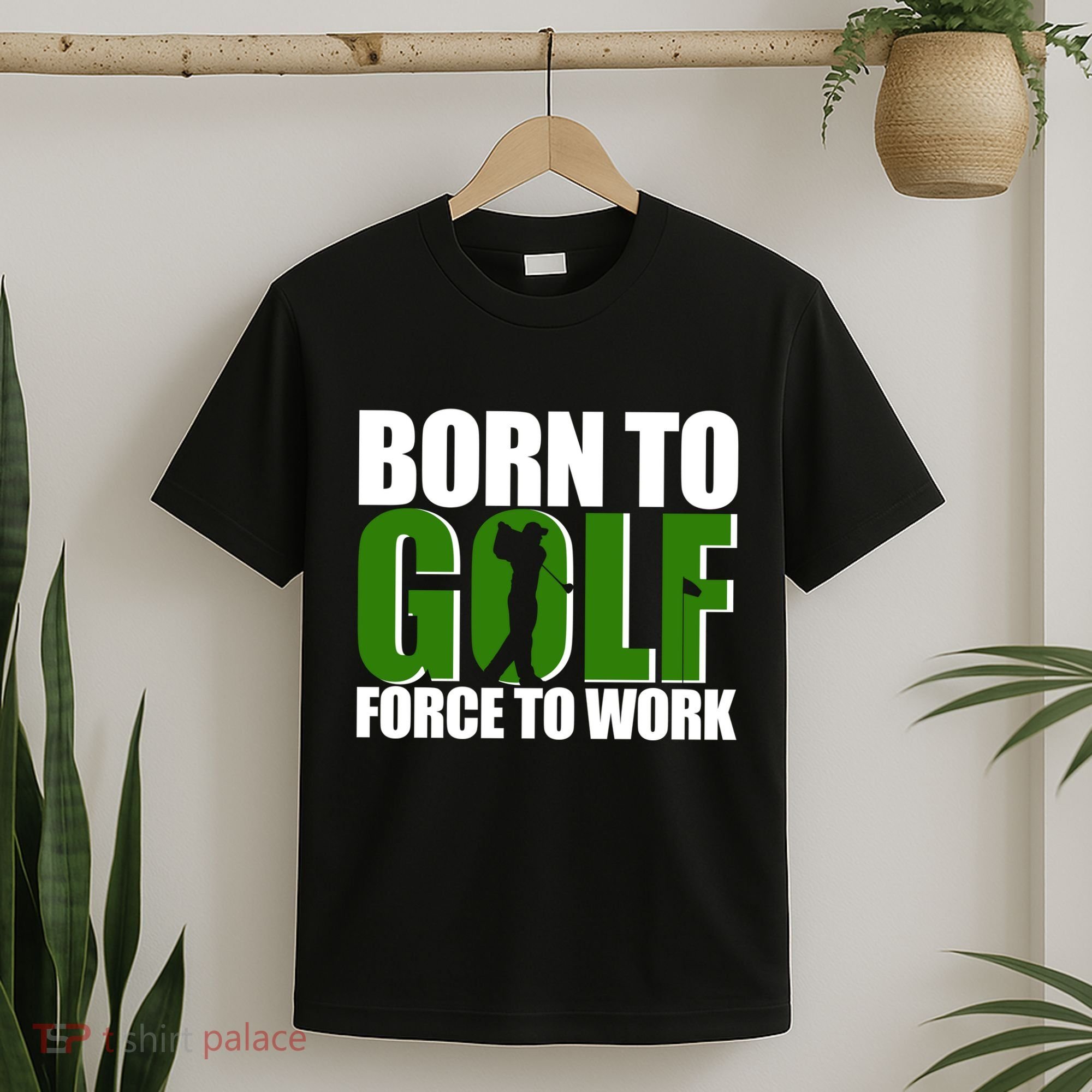 Born To Golf Force To Work Golfing Fan T-Shirt