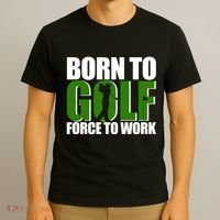 Born To Golf Force To Work Golfing Fan T-Shirt thumb 3