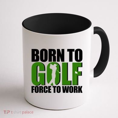 Born To Golf Force To Work Golfing Fan Coffee Mug back