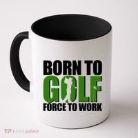 Born To Golf Force To Work Golfing Fan Coffee Mug thumb 0