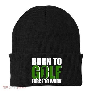 Born To Golf Force To Work Golfing Fan Beanie