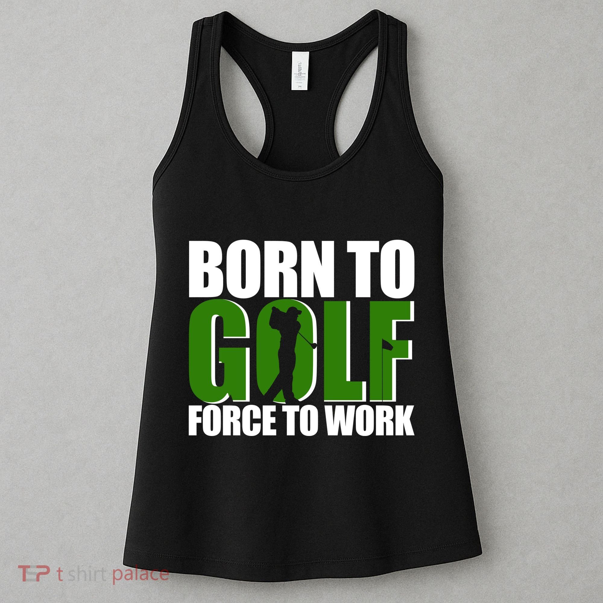 Born To Golf Force To Work Golfing Fan Women's Tank Top