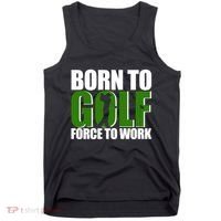 Born To Golf Force To Work Golfing Fan Tank Top thumb 0