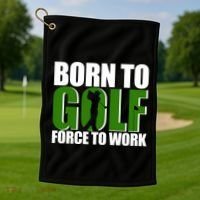 Born To Golf Force To Work Golfing Fan Golf Towel thumb 1