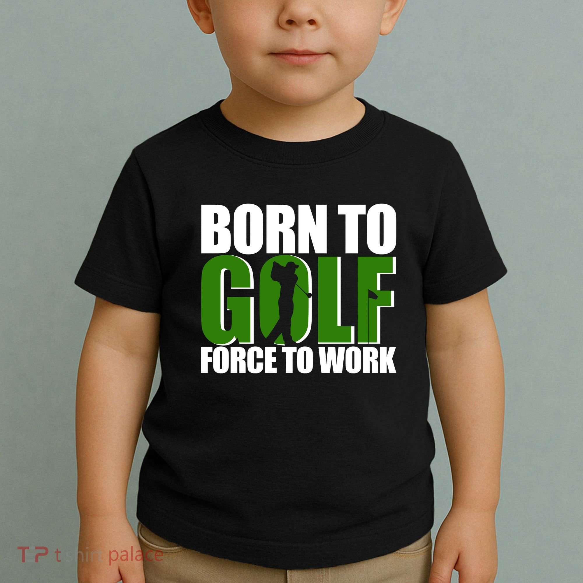 Born To Golf Force To Work Golfing Fan Toddler T-Shirt