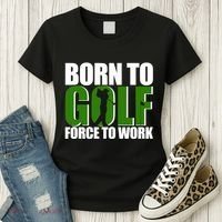 Born To Golf Force To Work Golfing Fan Women's T-Shirt thumb 3