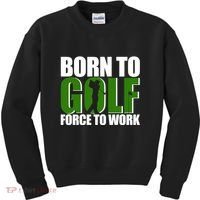 Born To Golf Force To Work Golfing Fan Kids Sweatshirt thumb 0