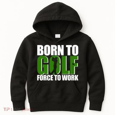 Born To Golf Force To Work Golfing Fan Kids Hoodie
