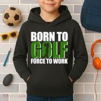 Born To Golf Force To Work Golfing Fan Kids Hoodie thumb 2