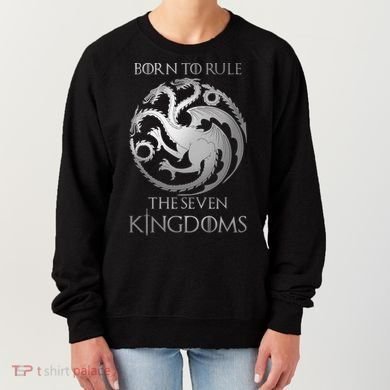 Born To Rule The Seven Kingdoms Women's Sweatshirt
