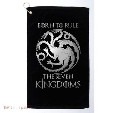 Born To Rule The Seven Kingdoms Golf Towel