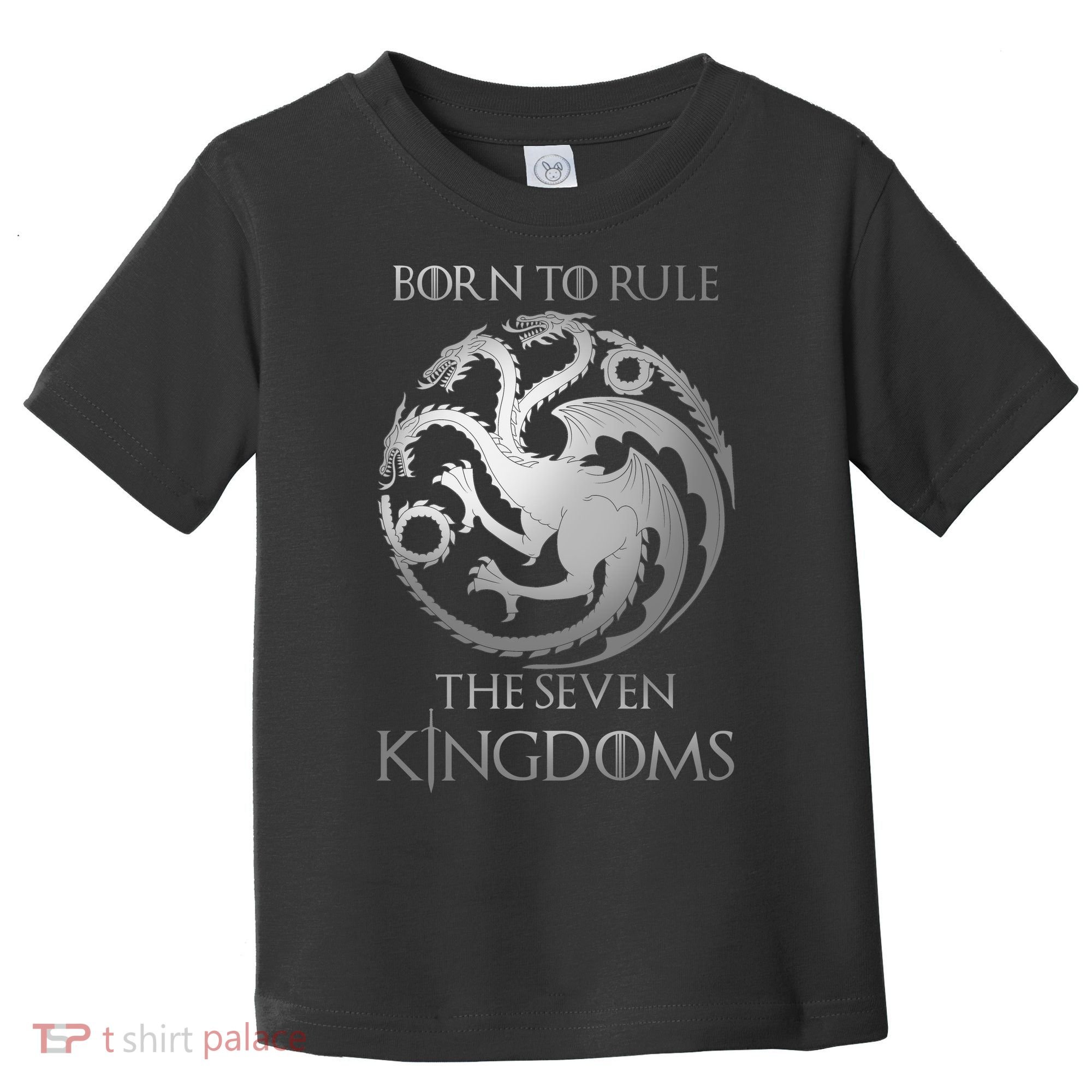 Born To Rule The Seven Kingdoms Toddler T-Shirt
