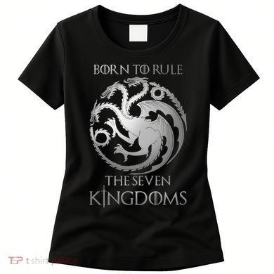 Born To Rule The Seven Kingdoms Women's T-Shirt