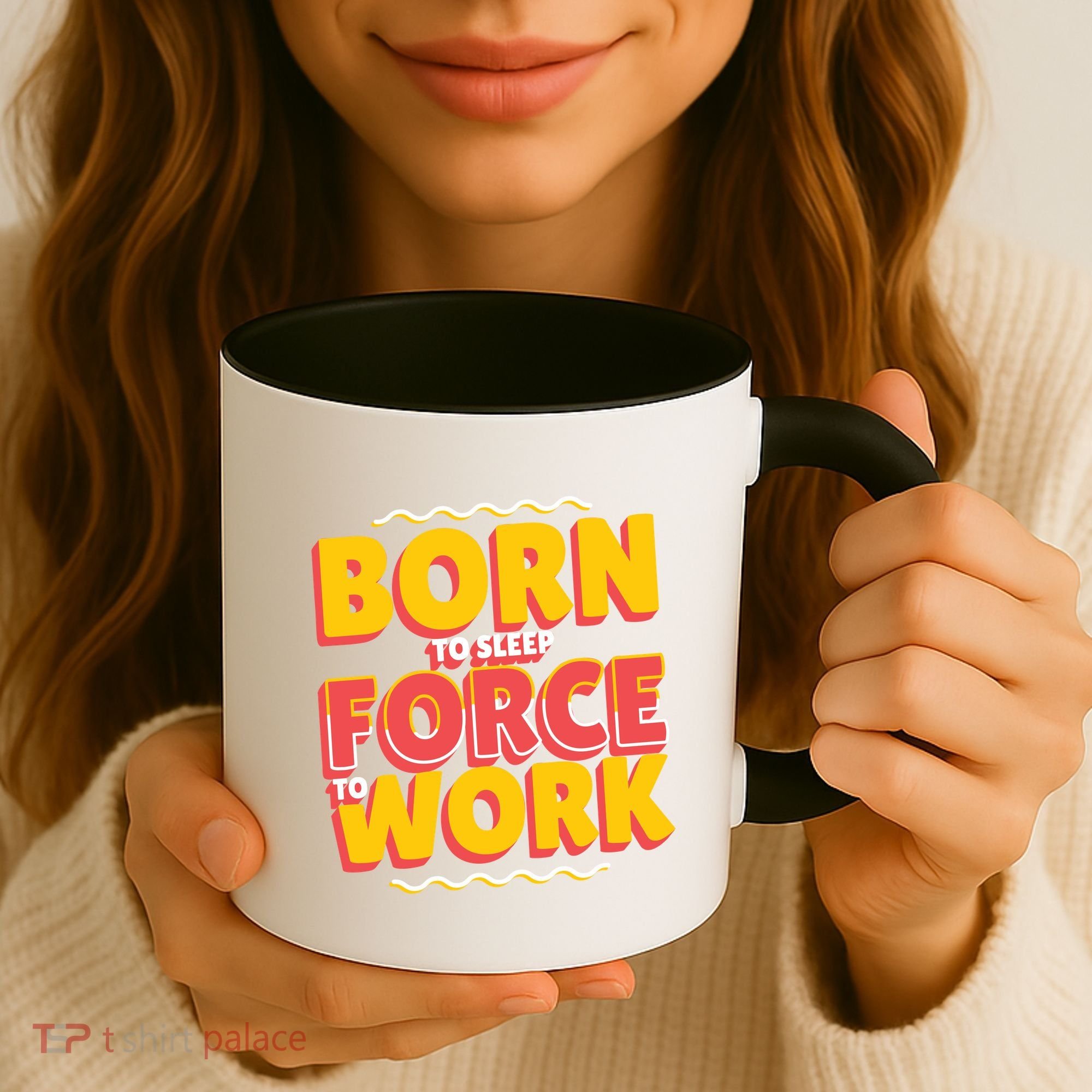 Born To Sleep Force To Work Coffee Mug
