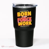 Born To Sleep Force To Work Tumbler thumb 0