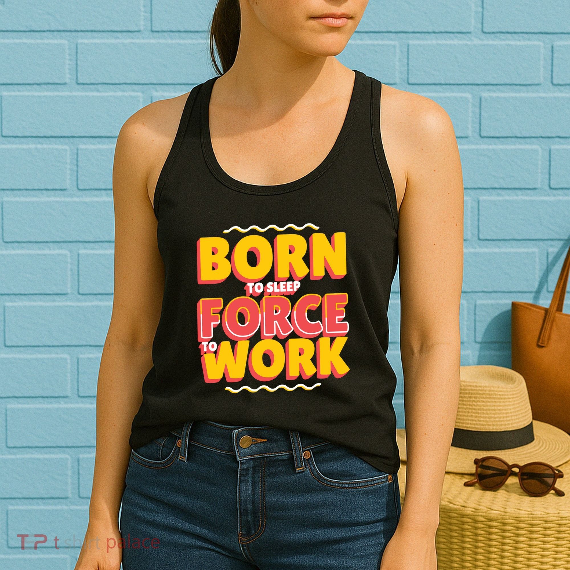 Born To Sleep Force To Work Women's Tank Top