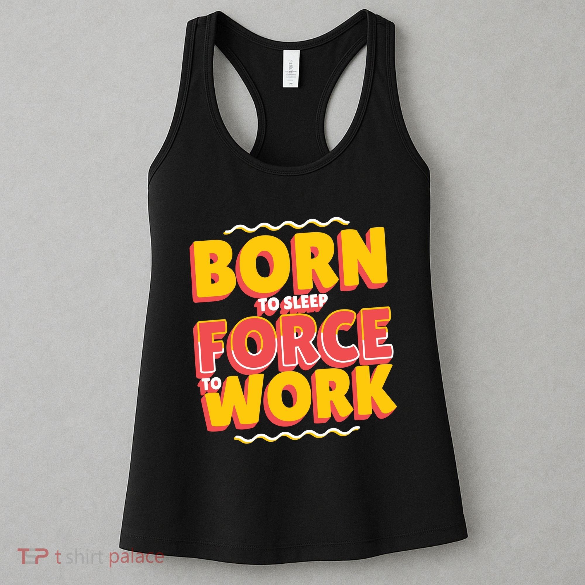 Born To Sleep Force To Work Women's Tank Top