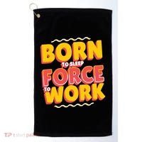 Born To Sleep Force To Work Golf Towel thumb 0