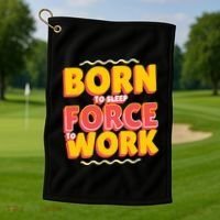Born To Sleep Force To Work Golf Towel thumb 1