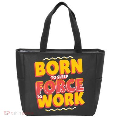 Born To Sleep Force To Work Tote Bag