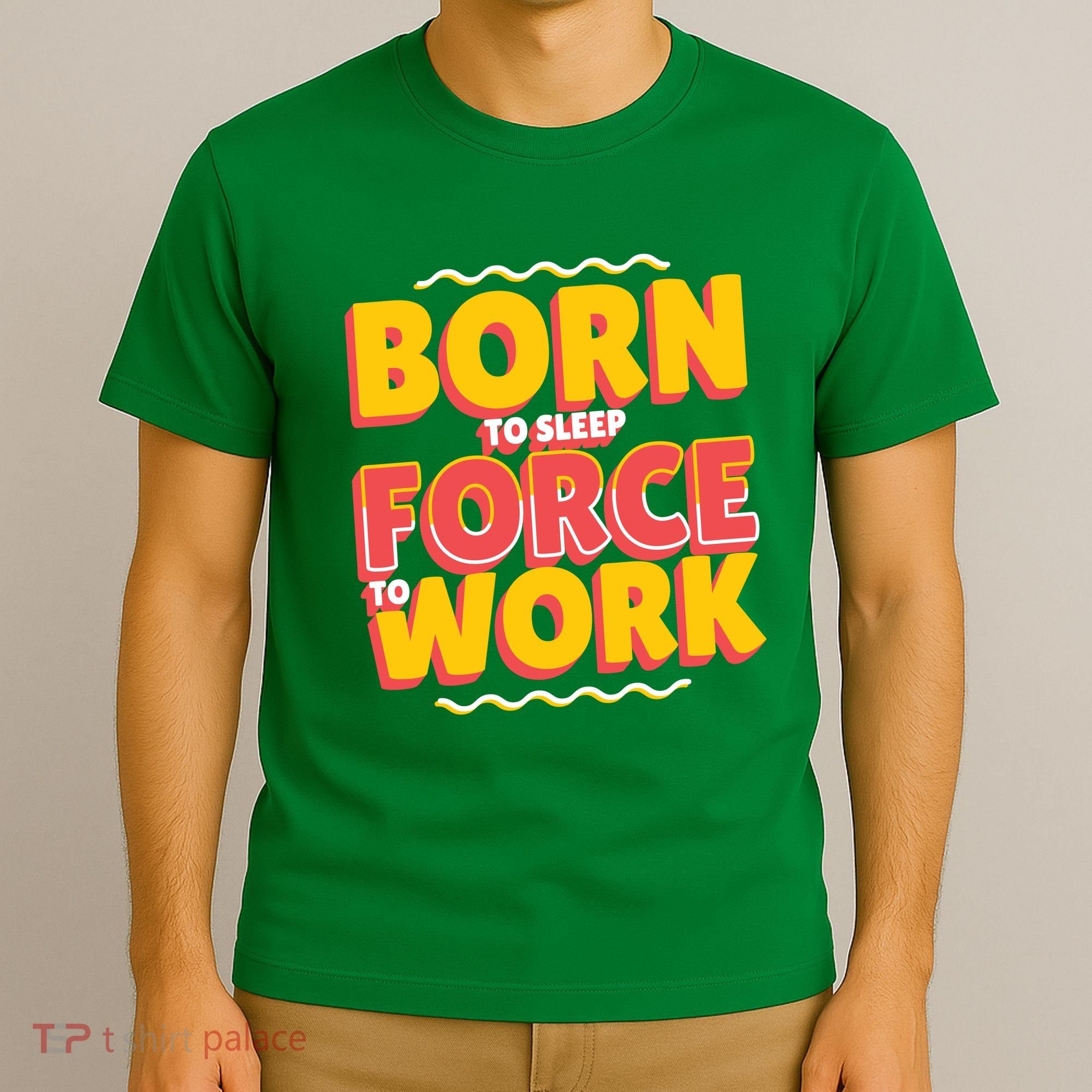 Born To Sleep Force To Work T-Shirt