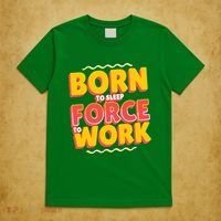 Born To Sleep Force To Work T-Shirt thumb 5