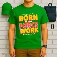 Born To Sleep Force To Work T-Shirt thumb 6