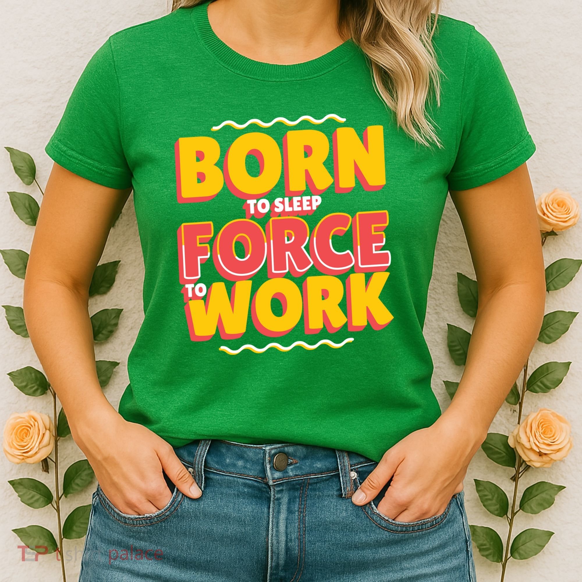 Born To Sleep Force To Work Women's T-Shirt