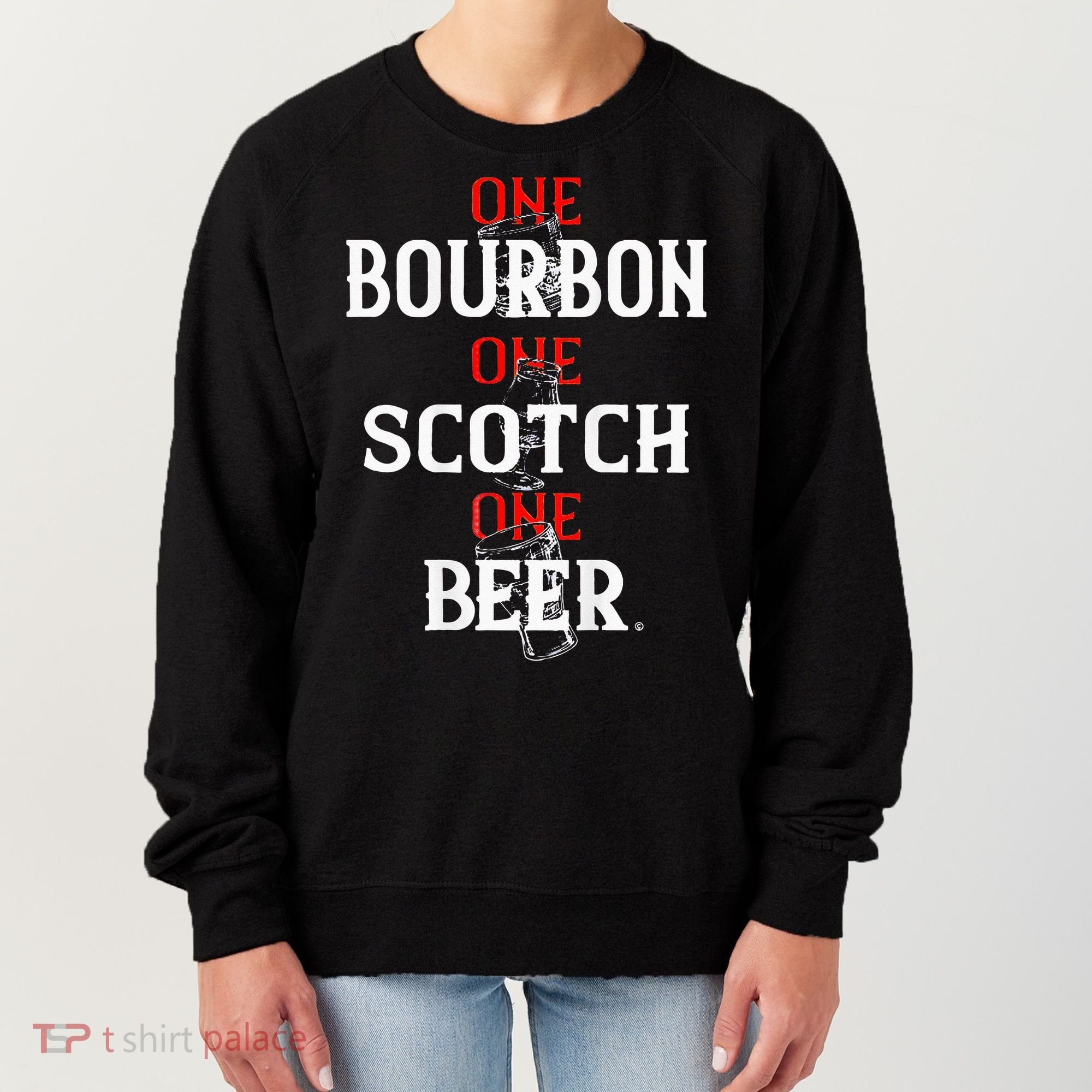 Bourbon One Scotch One Beer Women's Sweatshirt