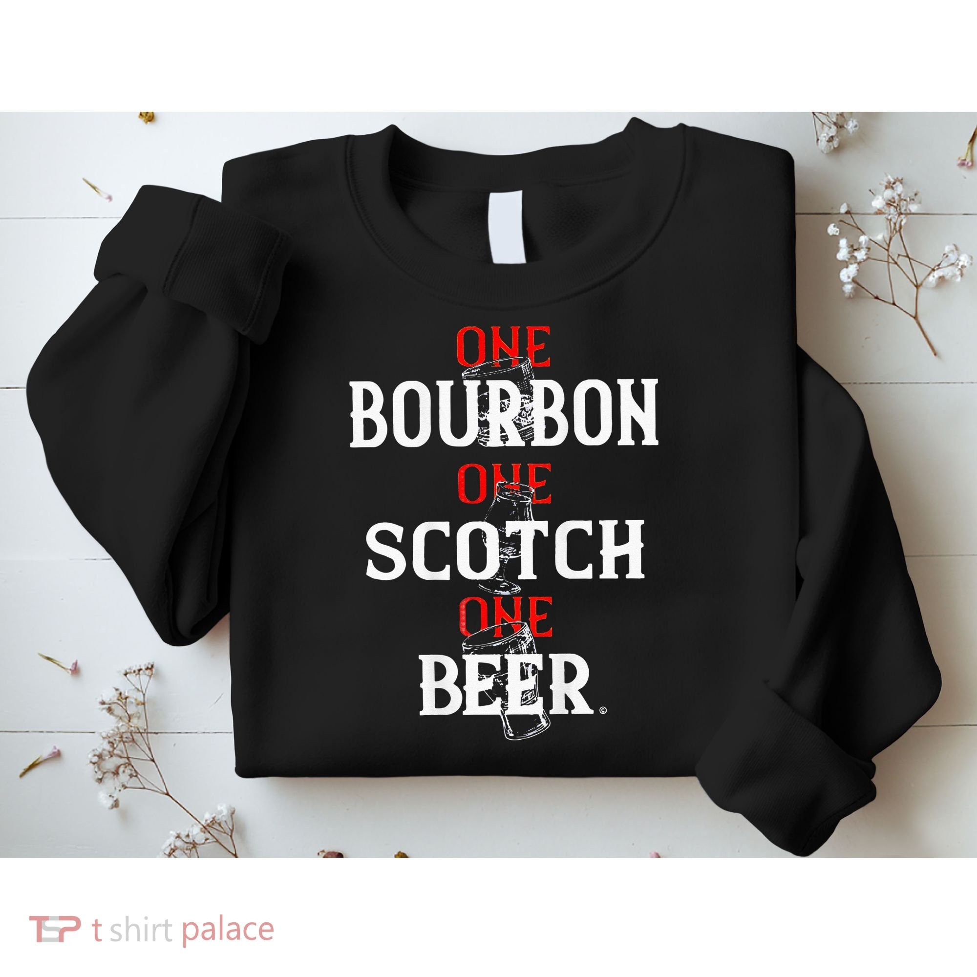 Bourbon One Scotch One Beer Sweatshirt