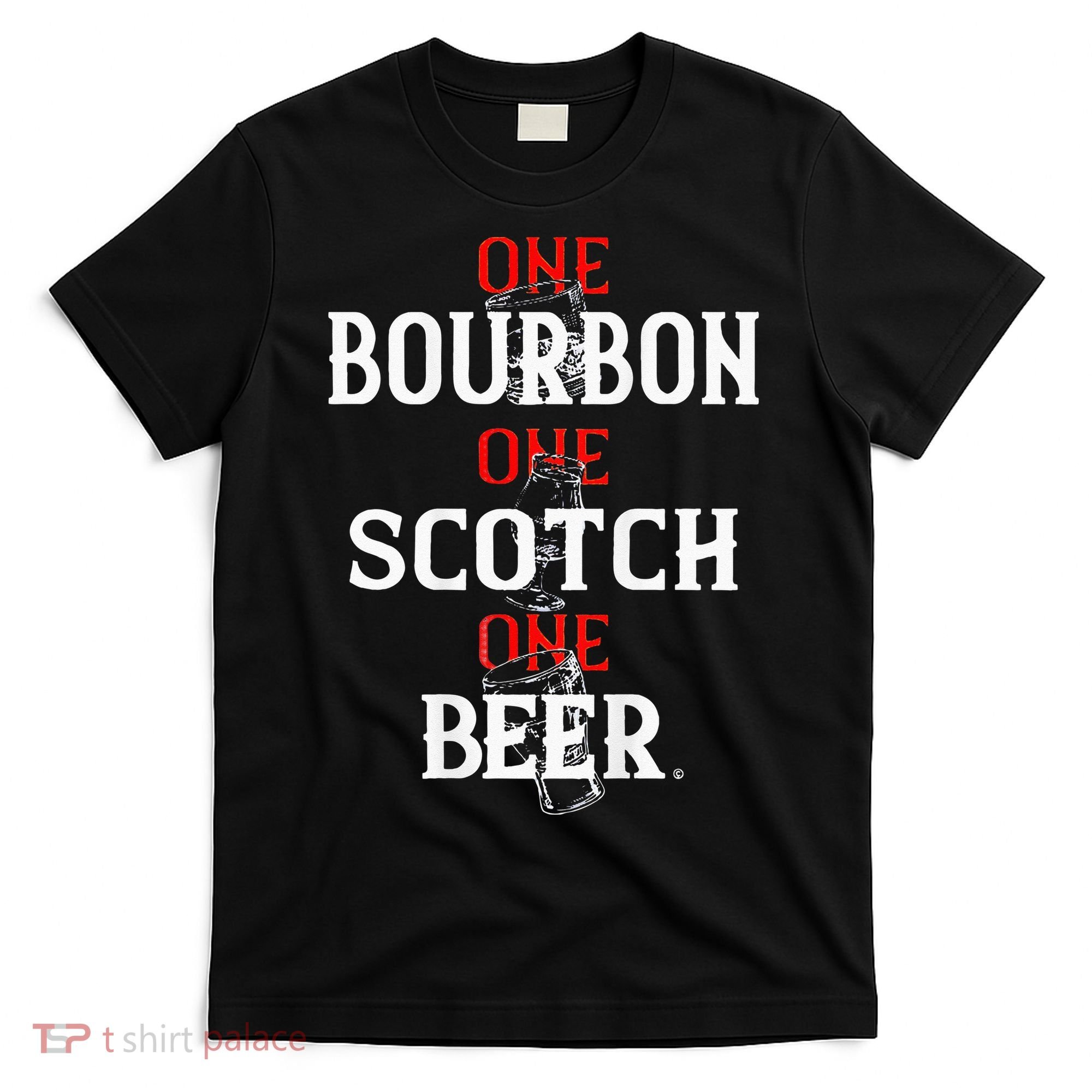 Bourbon One Scotch One Beer T-Shirt