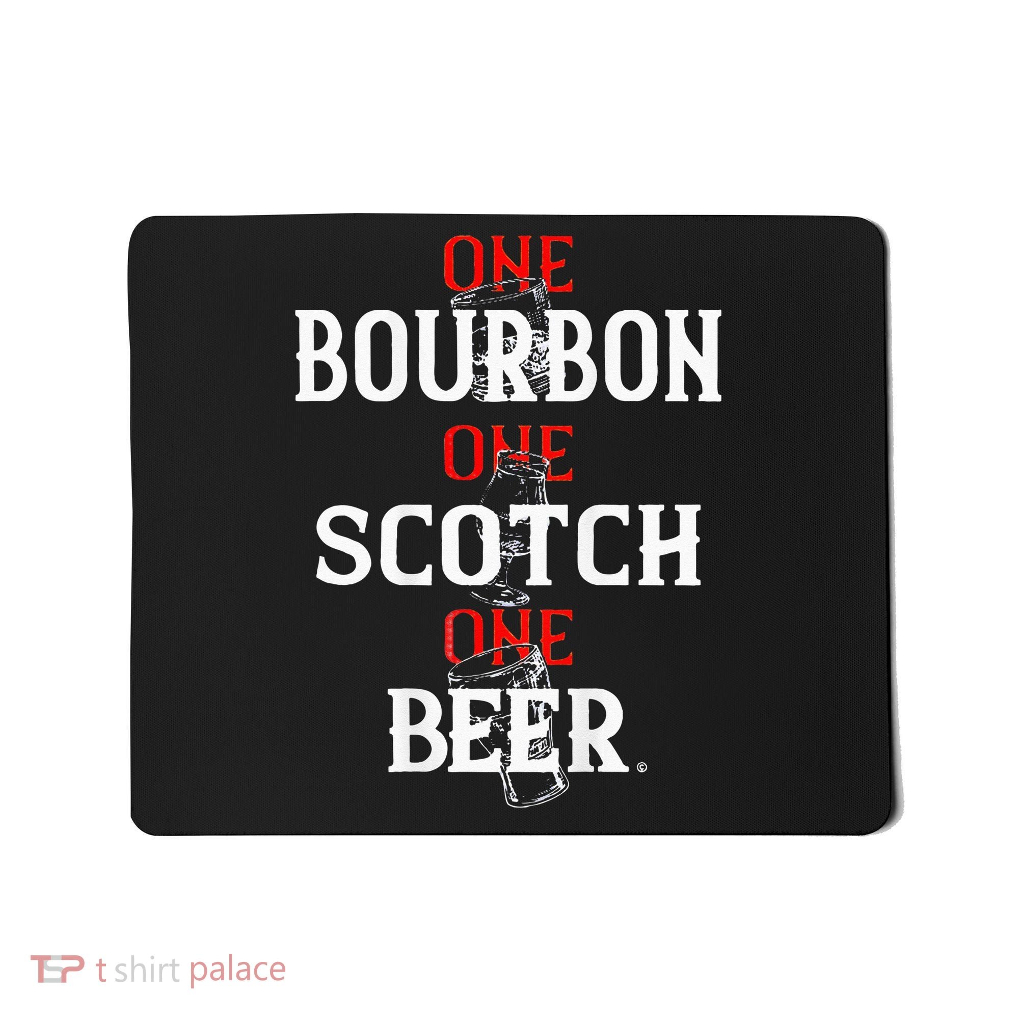 Bourbon One Scotch One Beer Mousepad