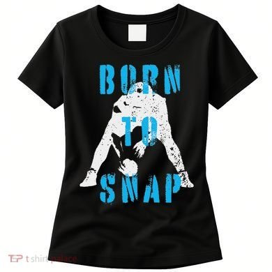 Born O Snap Football Lineman Center Long Snapper Women's T-Shirt
