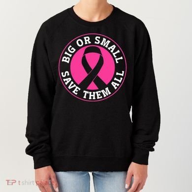 Big Or Small Save Them All Save The Tatas Women's Sweatshirt