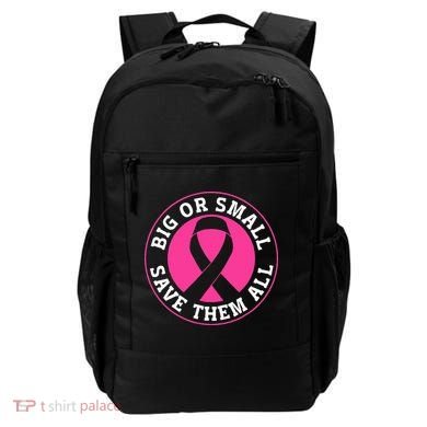 Big Or Small Save Them All Save The Tatas Backpack
