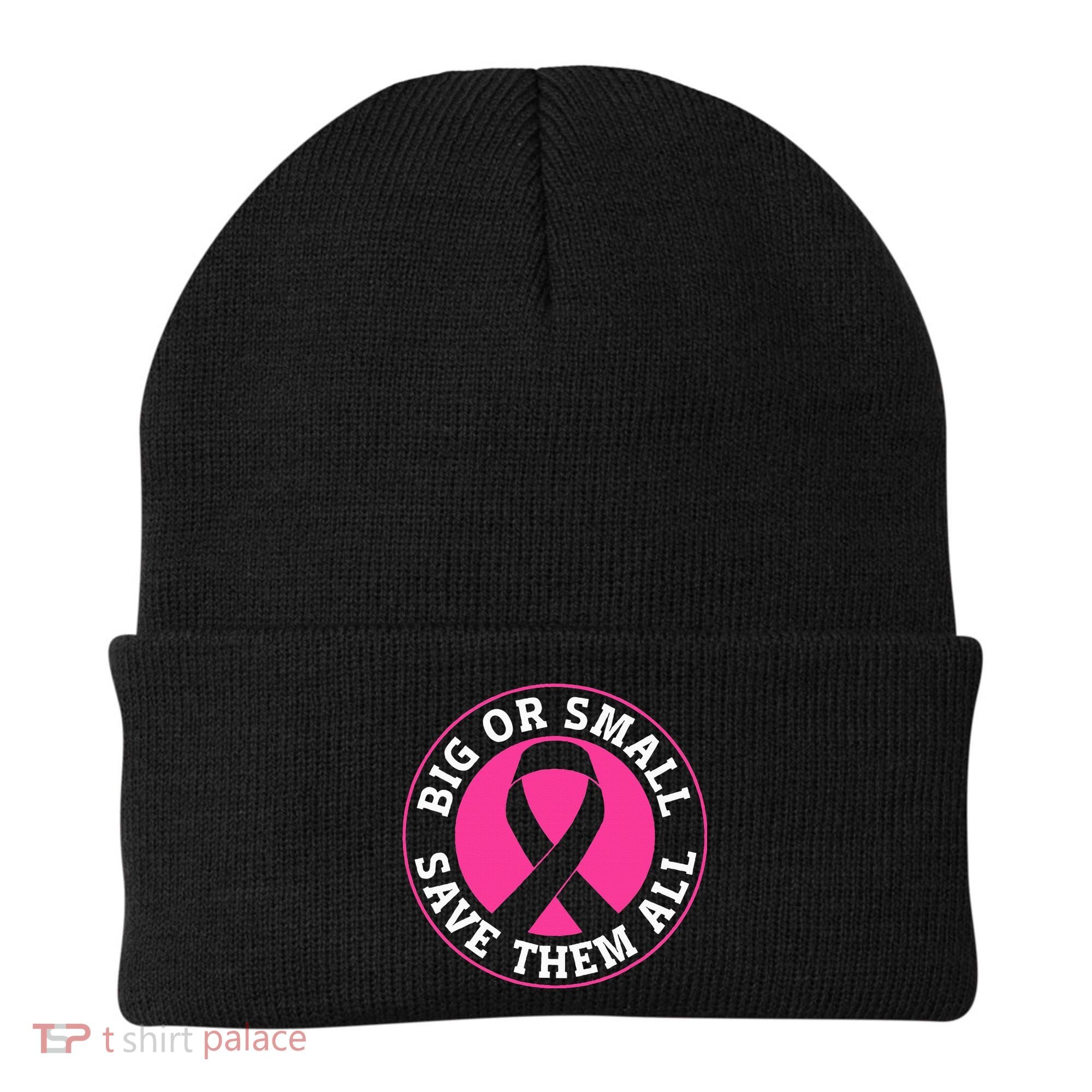Big Or Small Save Them All Save The Tatas Beanie