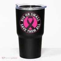 Big Or Small Save Them All Save The Tatas Tumbler thumb 0