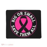 Big Or Small Save Them All Save The Tatas Mousepad thumb 0