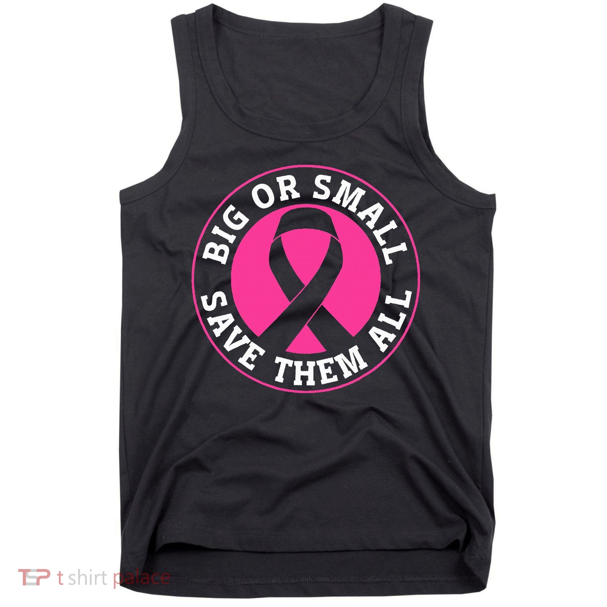 Big Or Small Save Them All Save The Tatas Tank Top