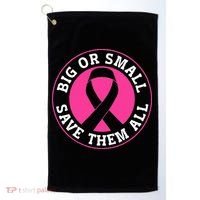Big Or Small Save Them All Save The Tatas Golf Towel thumb 0