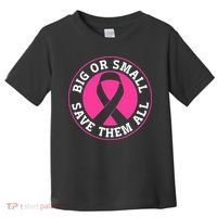 Big Or Small Save Them All Save The Tatas Toddler T-Shirt thumb 0