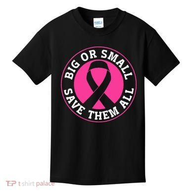 Big Or Small Save Them All Save The Tatas Kids T-Shirt