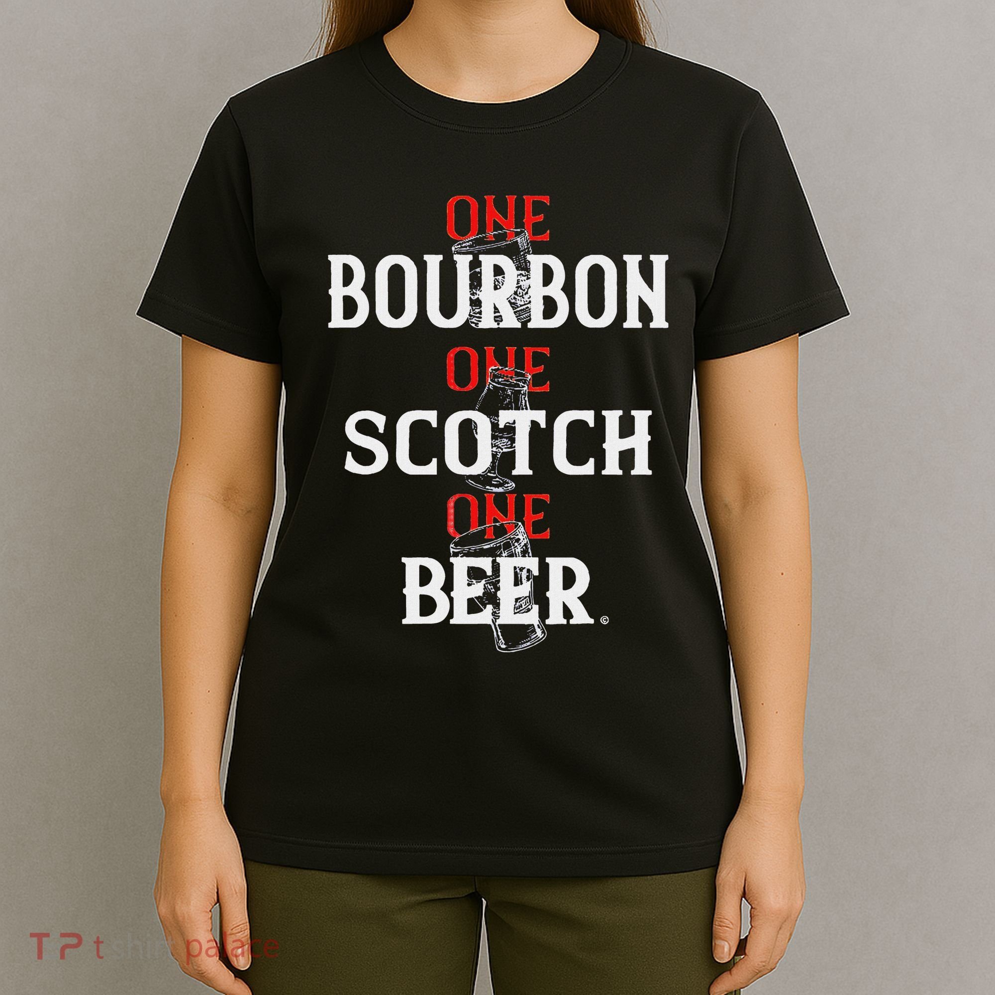 Bourbon One Scotch One Beer T-Shirt