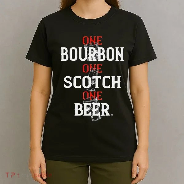 Bourbon One Scotch One Beer T-Shirt
