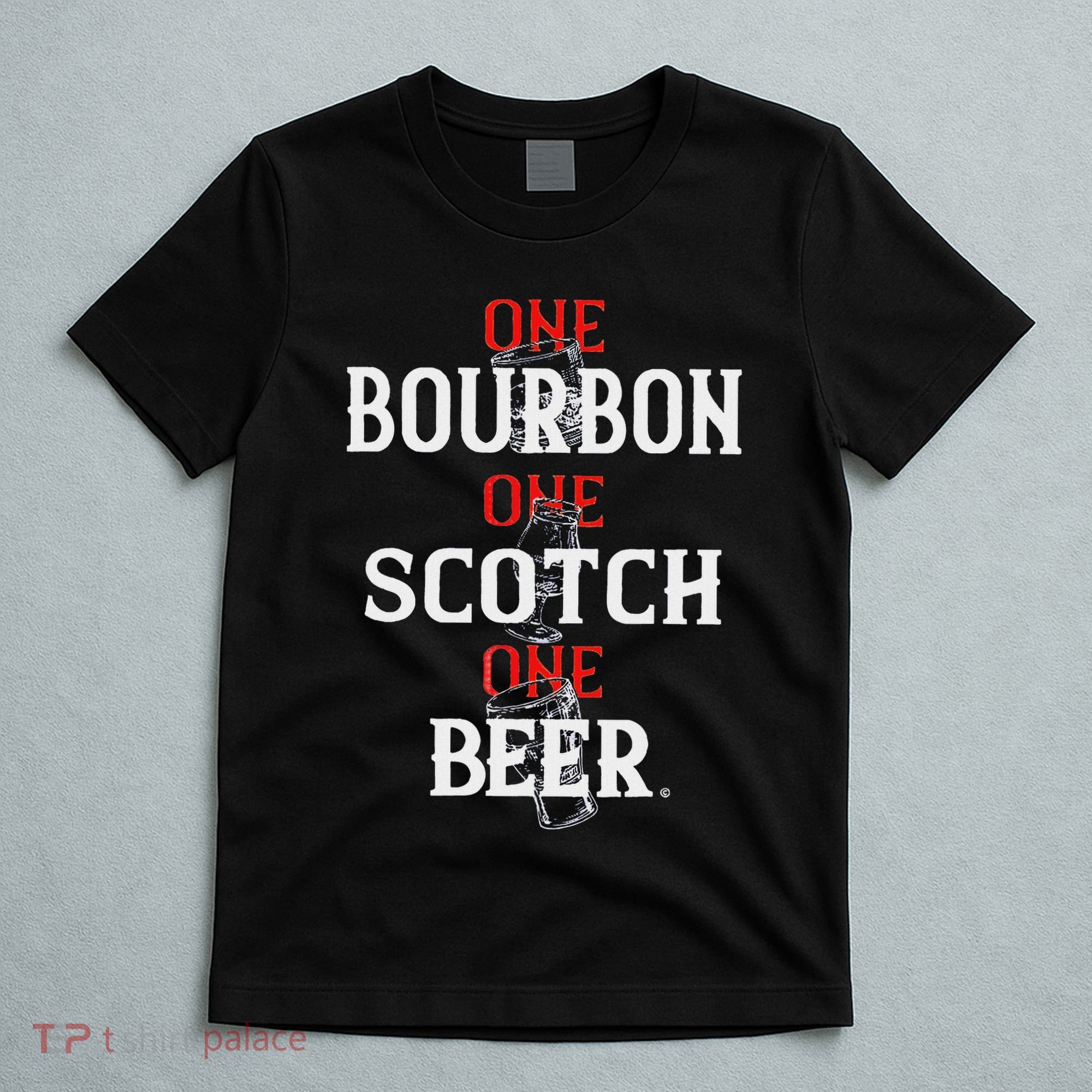 Bourbon One Scotch One Beer T-Shirt